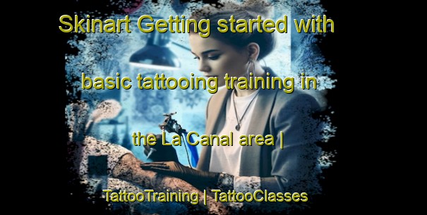 Skinart Getting started with basic tattooing training in the La Canal area | TattooTraining | TattooClasses | SkinartTraining-Spain
